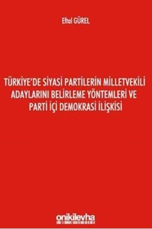 Resim Türkiye'de Siyasi Partilerin Milletvekili Adaylarını Belirleme Yöntemleri ve Parti İçi Demokrasi İlişkisi