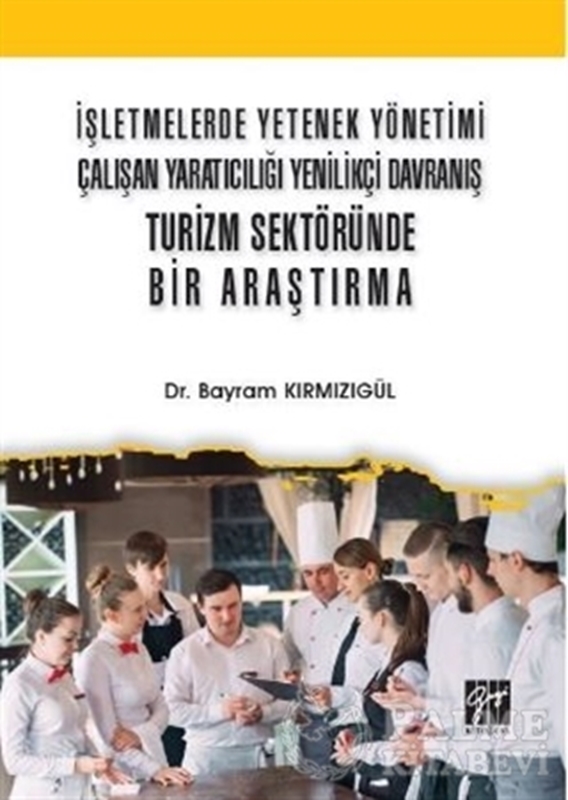 resm İşletmelerde Yetenek Yönetimi Çalışan Yaratıcılığı Yenilikçi Davranış Turizm Sektöründe Bir Araştırma