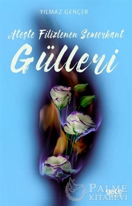 resm Ateşte Filizlenen Semerkant Gülleri