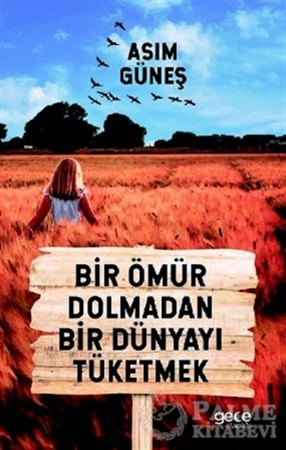 Resim Bir Ömür Dolmadan Bir Dünyayı Tüketmek