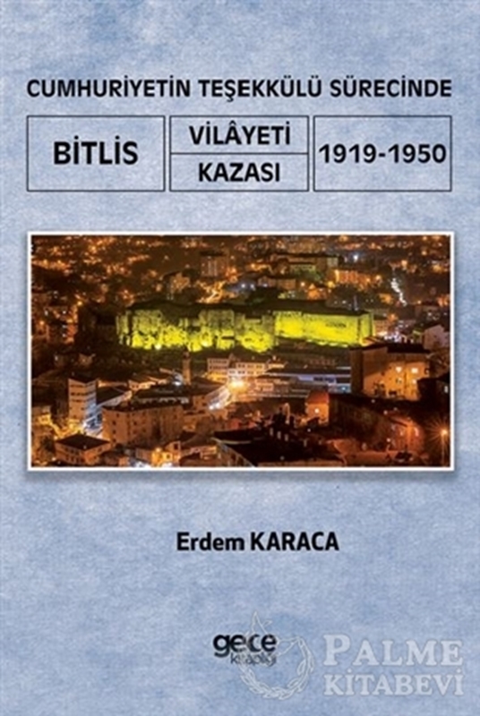 resm Cumhuriyetin Teşekkülü Sürecinde Bitlis Vilayeti -Kazası (1919-1950)