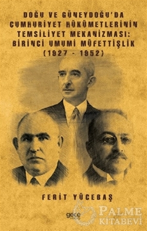 Resim Doğu ve Güneydoğu’da Cumhuriyet Hükümetlerinin Temsiliyet Mekanizması: Birinci Umumi Müfettişlik (1927-1952)