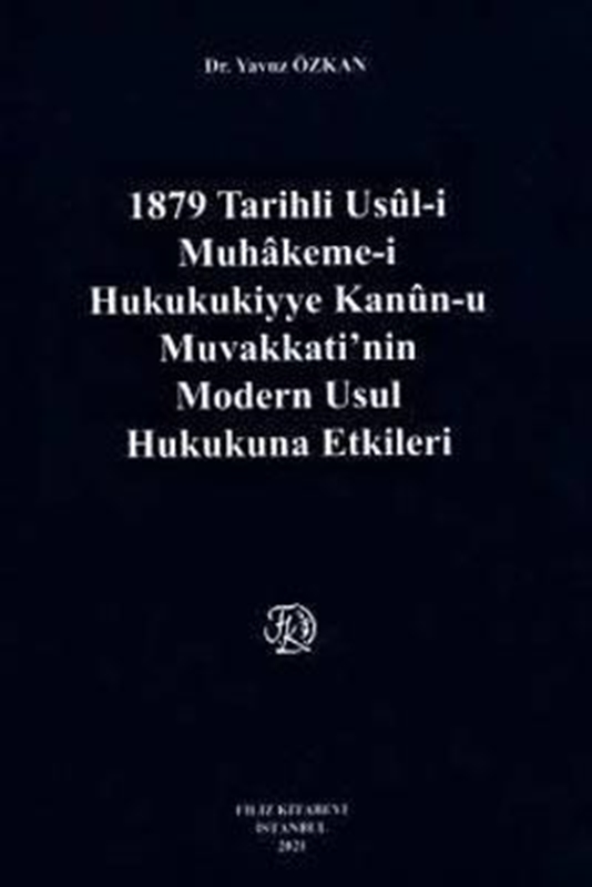 resm 1879 Tarihli Usül–i Muhakeme–i Hukukukiyye Kanun–u Muvakkati'nin Modern Usul Hukukuna Etkileri