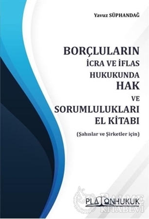 Resim Borçluların İcra ve İflas Hukukunda Hak ve Sorumlulukları El Kitabı