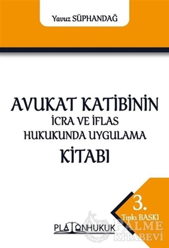 resm Avukat Katibinin İcra ve İflas Hukukunda Uygulama Kitabı
