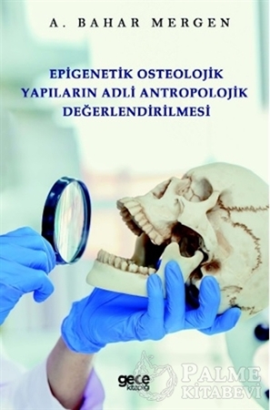 Resim Epigenetik Osteolojik Yapıların Adli Antropolojik Değerlendirilmesi