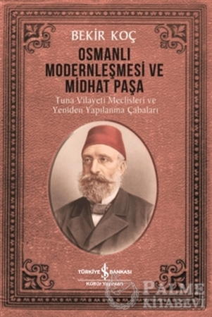 Resim Osmanlı Modernleşmesi ve Midhat Paşa