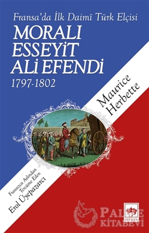 resm Fransa'da İlk Daimi Türk Elçisi - Moralı Esseyit Ali Efendi (1797 - 1802)
