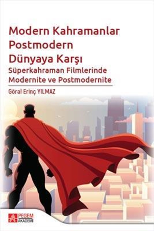 resm Modern Kahramanlar Postmodern Dünyaya Karşı Süperkahraman Filmlerinde Modernite ve Postmodernite