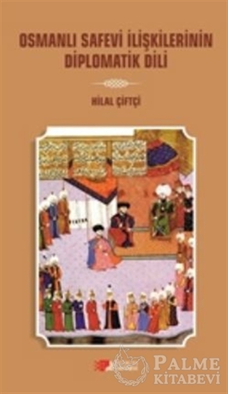 resm Osmanlı Safevi İlişkilerinin Diplomatik Dili