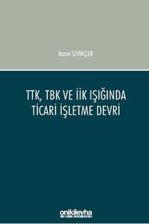 Resim TTK, TBK ve İİK Işığında Ticari İşletme Devri