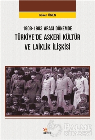 Resim 1908-1983 Arası Dönemde Türkiye’de Askeri Kültür ve Laiklik İlişkisi