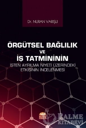 Resim Örgütsel Bağlılık ve İş Tatmininin İşten Ayrılma Niyeti Üzerindeki Etkisinin İncelenmesi