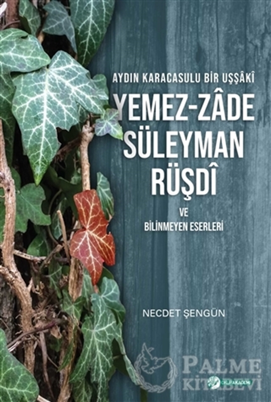 resm Aydın Karacasulu Bir Uşşaki Yemez-Zade Süleyman Rüşdi ve Bilinmeyen Eserleri