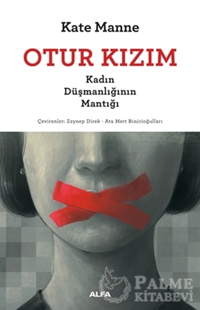 Resim Otur Kızım - Kadın Düşmanlığının Mantığı
