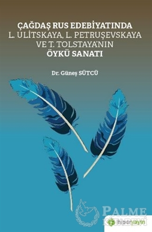 resm Çağdaş Rus Edebiyatında L. Ulitskaya, L. Petruşevskaya ve T. Tolstaya’nın Öykü Sanatı