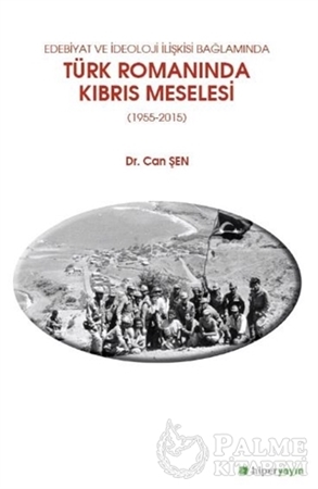 Resim Edebiyat ve İdeoloji İlişkisi Bağlamında Türk Romanında Kıbrıs Meselesi (1955-2015)