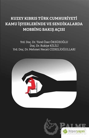 Resim Kuzey Kıbrıs Türk Cumhuriyeti Kamu İşyerlerinde ve Sendikalarda Mobbing Bakış Açısı