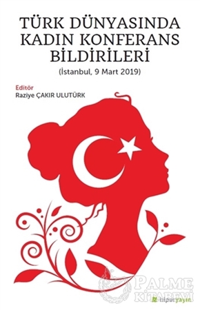 Resim Türk Dünyasında Kadın Konferans Bildirileri (İstanbul, 9 Mart 2019)