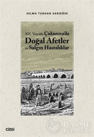 Resim 19.Yüzyılda Çukurova'da Doğal Afetler ve Salgın Hastalıklar