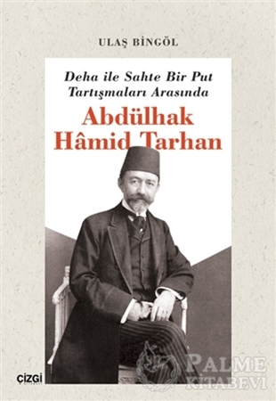 Resim Deha ile Sahte Bir Put Tartışmaları Arasında Abdülhak Hamid Tarhan