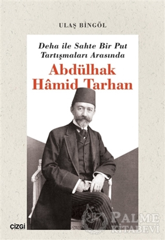 resm Deha ile Sahte Bir Put Tartışmaları Arasında Abdülhak Hamid Tarhan