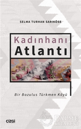 Resim Kadınhanı Atlantı - Bir Bozulus Türkmen Köyü