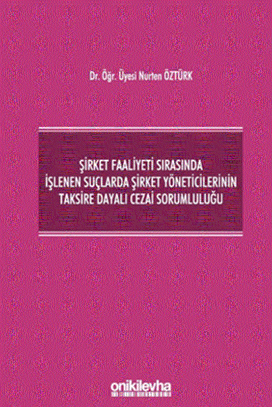 resm Şirket Faaliyeti Sırasında İşlenen Suçlarda Şirket Yöneticilerinin Taksire Dayalı Cezai Sorumluluğu