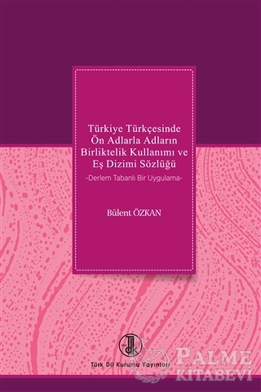 resm Türkiye Türkçesinde Ön Adlarla Adların Birliktelik Kullanımı ve Eş Dizimi Sözlüğü