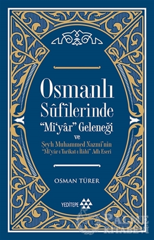 resm Osmanlı Sufilerinde Mi’yar Geleneği ve Şeyh Muhammed Nazmi’nin Mi’yar-ı Tarikat-ı İlahi Adlı Eseri