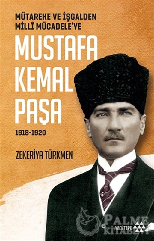 resm Mütareke ve İşgalden Milli Mücadele’ye Mustafa Kemal Paşa 1918-1920