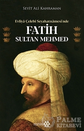 Resim Evliya Çelebi Seyahatnamesi’nde Fatih Sultan Mehmed