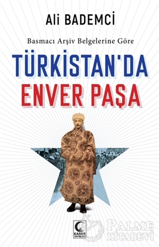resm Basmacı Arşiv Belgelerine Göre - Türkistan’da Enver Paşa