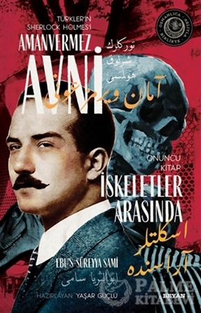 Resim İskeletler Arasında - Türkler'in Sherlock Holmes'i Amanvermez Avni Onuncu Kitap