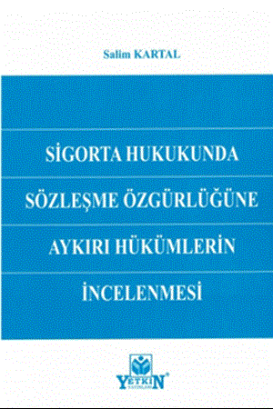 Resim Sigorta Hukukunda Sözleşme Özgürlüğüne Aykırı Hükümlerin İncelenmesi