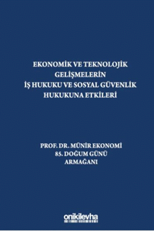 resm Ekonomik ve Teknolojik Gelişmelerin İş Hukuku ve Sosyal Güvenlik Hukukuna Etkileri