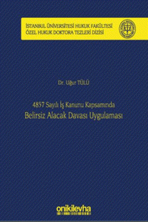 Resim 4857 Sayılı İş Kanunu Kapsamında Belirsiz Alacak Davası Uygulaması