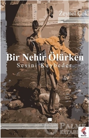 Resim Bir Nehir Ölürken Sesini Kaybeder