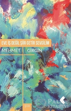 Resim Eve İş Değil Şiir Getir Sevgilim