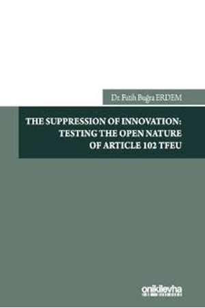 Resim The Suppression of Innovation: Testing The Open Nature of Article 102 TFEU