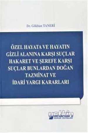 Resim Özel Hayata ve Hayatın Gizli Alanına Karşı Suçlar Hakaret ve Şerefe Karşı Suçlar Bunlardan Doğan Tazminat ve İdari Yargı Kararları