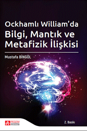 Resim Ockhamlı William’da Bilgi, Mantık ve Metafizik İlişkisi