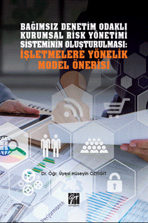 Resim Bağımsız Denetim Odaklı Kurumsal Risk Yönetimi Sisteminin Oluşturulması: İşletmelere Yönelik Model Önerisi