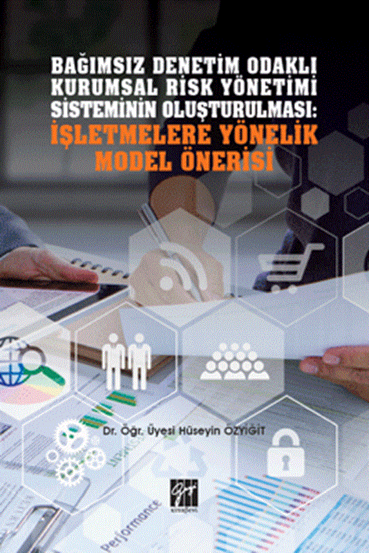 resm Bağımsız Denetim Odaklı Kurumsal Risk Yönetimi Sisteminin Oluşturulması: İşletmelere Yönelik Model Önerisi