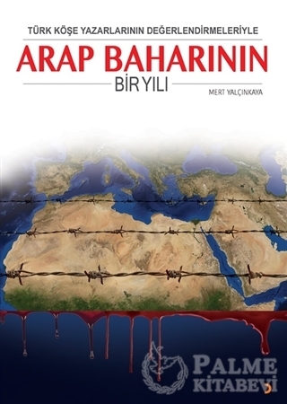 Resim Türk Köşe Yazarlarının Değerlendirmeleriyle Arap Baharının Bir Yılı