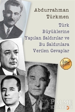 Resim Türk Büyüklerine Yapılan Saldırılar ve Bu Saldırılara Verilen Cevaplar