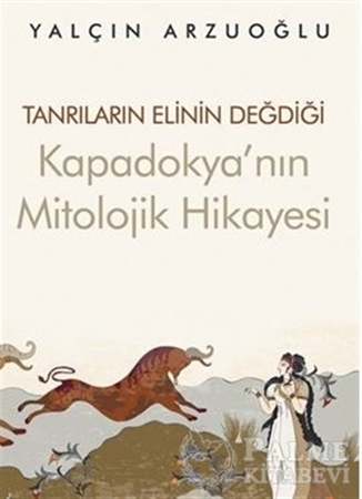 Resim Tanrıların Elinin Değdiği Kapadokya’nın Mitolojik Hikayesi