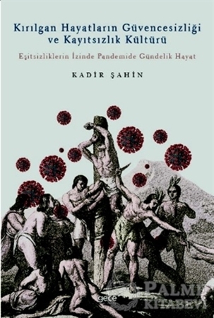 Resim Kırılgan Hayatların Güvencesizliği ve Kayıtsızlık Kültürü