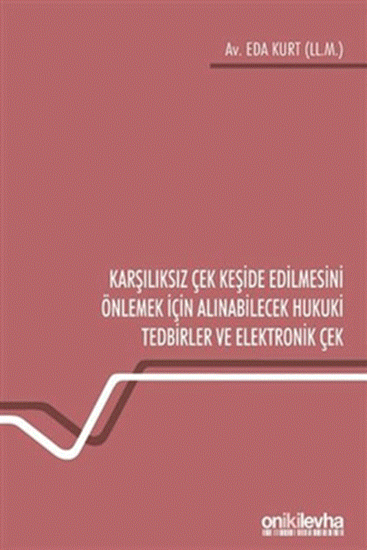 resm Karşılıksız Çek Keşide Edilmesini Önlemek İçin Alınabilecek Hukuki Tedbirler ve Elektronik Çek