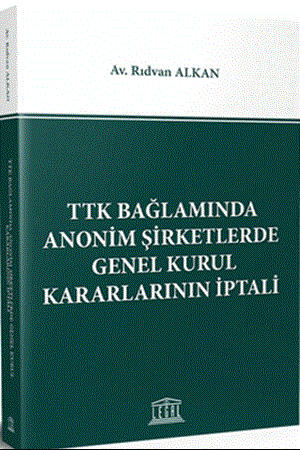 Resim TTK Bağlamında Anonim Şirketlerde Genel Kurul Kararlarının İptali Tanıtım
